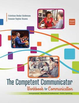 Paperback The Competent Communicator Workbook for Communication: Interpersonal, Business and Professional, Public Speaking Book