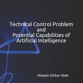 Paperback Problems Associated with Artificial Intelligence (Book Series) - Book I: Technical Control Problem and Potential Capabilities of Artificial Intelligen Book