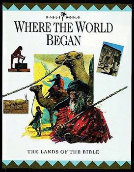 Hardcover Where the World Began: The Lands of the Bible Book