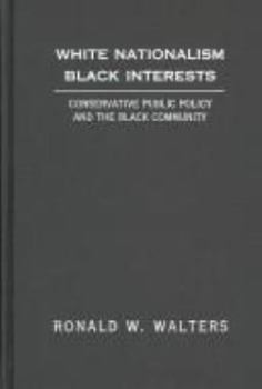 Hardcover White Nationalism, Black Interests: Conservative Public Policy and the Black Community Book