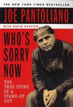 Paperback Who's Sorry Now? The True Story of a Stand-Up Guy Book