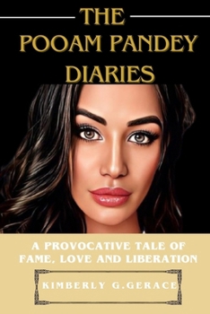 Paperback The Pooam Pandey Diaries: A Provocative Tale of Fame, Love and Liberation Book
