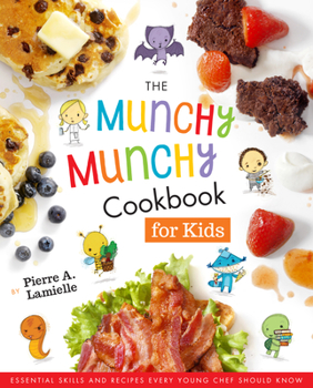 Hardcover The Munchy Munchy Cookbook for Kids: Essential Skills and Recipes Every Young Chef Should Know Book