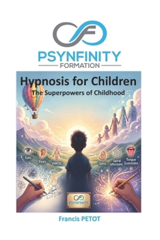 Hypnosis for Children: The Superpowers of Childhood (Psynfinity formation)