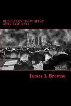 Paperback Blood Lust in Whitby and Highgate.: An Introduction to English Vampire Lore and History. Book