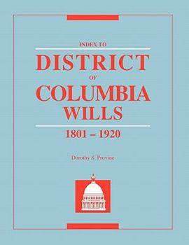 Paperback Index to District of Columbia Wills, 1801-1920 Book