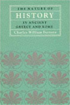 Paperback The Nature of History in Ancient Greece and Rome (Volume 2) (EIDOS: Studies in Classical Kinds) Book