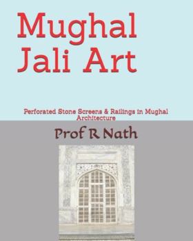 Paperback Mughal Jali Art: Perforated Stone Screens & Railings in Mughal Architecture Book