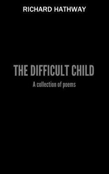 The Difficult Child: A Collection of Poems