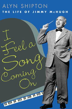 Hardcover I Feel a Song Coming on: The Life of Jimmy McHugh Book