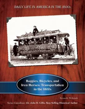 Hardcover Buggies, Bicycles, and Iron Horses: Transportation in the 1800s Book