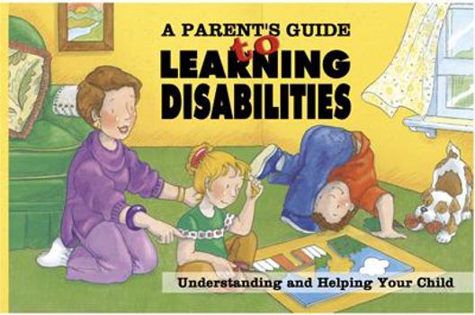 Hardcover A Parent's Guide to Learning Disabilities: Understanding and Helping Your Child Book