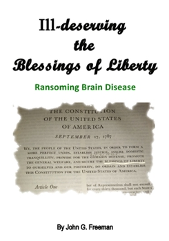 Paperback Ill-deserving the Blessings of Liberty: Ransoming Brain Disease Book