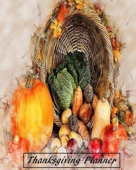 Thanksgiving Planner: Organiser -  Shopping, Food, Guests, Recipes, Gratitude Coloring Pages - Ideal Thanksgiving Gift. - Color