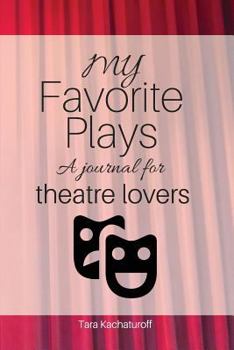 My Favorite Plays: A journal for theatre lovers