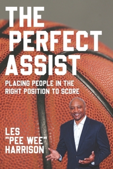 Paperback The Perfect Assist: Placing People in the Right Position for Success Book