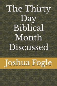 Paperback The Thirty Day Biblical Month Discussed Book