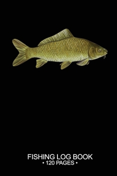 Fishing Log Book Fishing Log Book 120 Pages: Cool Freshwater Game Fish Saltwater Fly Fishes Journal Composition Notebook Notes Day Planner Notepad