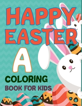 Paperback Happy Easter A Coloring Book For Kids: Easter Activity Book For Kids Ages 6-12 Book