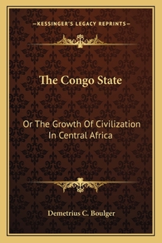 Paperback The Congo State: Or The Growth Of Civilization In Central Africa Book
