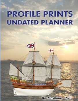 Profile Prints Undated Planner: The Mayflower 1620. 8.5" x 11" Undated weekly illustrated planner. 12 months, start any time of year. Vintage sailing ... history (Profile Prints Undated Planners)