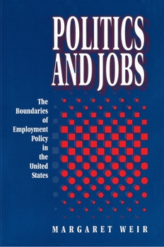 Paperback Politics and Jobs: The Boundaries of Employment Policy in the United States Book