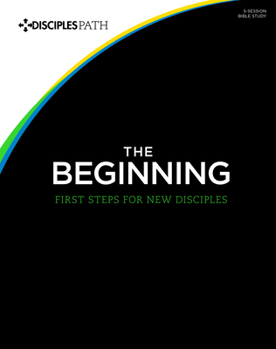 Paperback The Beginning: First Steps for New Disciples Workbook Book