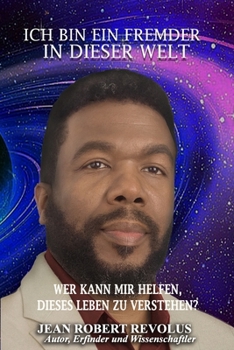 Ich bin ein Fremder in dieser Welt.: Wer kann mir helfen, diesem Leben einen Sinn zu geben? (German Edition)