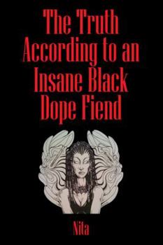 Paperback The Truth According to An Insane Black Dopefiend Book