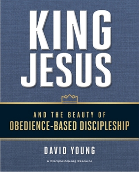 Paperback King Jesus and the Beauty of Obedience-Based Discipleship Book