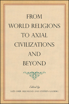 Hardcover From World Religions to Axial Civilizations and Beyond Book