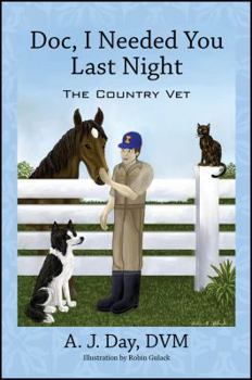 Hardcover Doc, I Needed You Last Night: The Country Vet Book