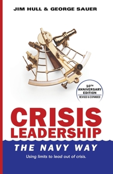 Paperback Crisis Leadership - The Navy Way (10th Anniversary Edition): Using limits to lead out of crisis Book