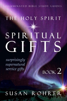 Paperback The Holy Spirit - Spiritual Gifts: Book 2: Surprisingly Supernatural Service Gifts Book