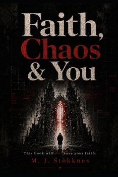 Faith, Chaos & You: This book will not save your faith. (The Age of Chaos)