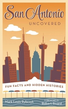 Paperback San Antonio Uncovered: Fun Facts and Hidden Histories Book