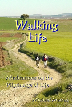 Paperback Walking Life: Meditations on the Pilgrimage of Life Book
