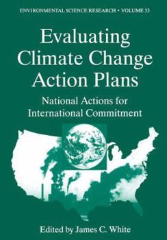 Evaluating Climate Change Action Plans: National Actions for International Commitment (Environmental Science Research)