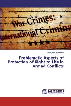 Paperback Problematic Aspects of Protection of Right to Life in Armed Conflicts Book