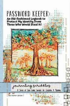 Paperback Password Keeper: An Old-Fashioned Logbook to Protect My Identity From Those Who Would Steal It!: Journaling Scribbles: A Series of Journals for Creativity & Planning-BW Version 1-Trees in Autumn Book