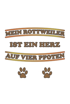 Paperback Mein Rottweiler ist ein Herz auf vier Pfoten: Monatsplaner, Termin-Kalender für Hunde-Halter - Geschenk-Idee - A5 - 120 Seiten [German] Book