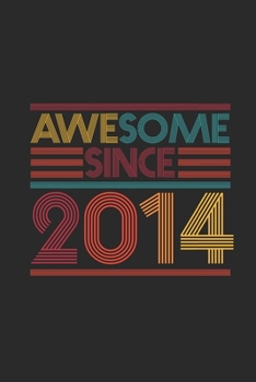 Paperback Awesome Since 2014: Dotted Bullet Grid Notebook - Journal for Birthday Gift Idea Book