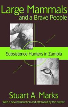 Paperback Large Mammals and a Brave People: Subsistence Hunters in Zambia Book