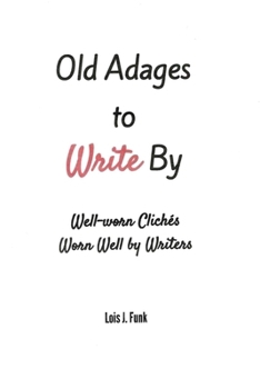 Paperback Old Adages to Write By: Well-worn Cliches Worn Well by Writers Book