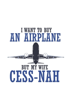 Paperback I Want To Buy An Airplane But My Wife Cess-Nah: Funny Airplane 2020 Planner - Weekly & Monthly Pocket Calendar - 6x9 Softcover Organizer - For Cockpit Book