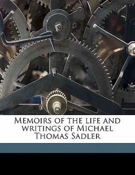 Memoirs of the Life and Writings of Michael Thomas Sadler