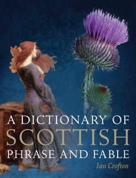 Paperback A Dictionary of Scottish Phrase and Fable Book