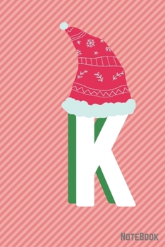Initial X-mas Letter  K  Notebook With Funny X-mas Bear., X-mas First Letter Ideal for For Boys/ Girls , Christmas, Gift and Notebook for School: ... 120 Pages, 6x9, Soft Cover, Matte Finish