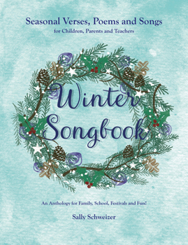 Paperback Winter Songbook: Seasonal Verses, Poems, and Songs for Children, Parents, and Teachers: An Anthology for Family, School, Festivals, and Book