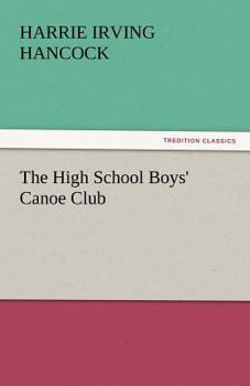 The High School Boys' Canoe Club: or Dick & Co. Rivals on Lake Pleasant - Book #1 of the High School Boys' Vacation